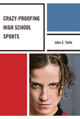 Crazy-Proofing High School Sports by Tufte, John Elling