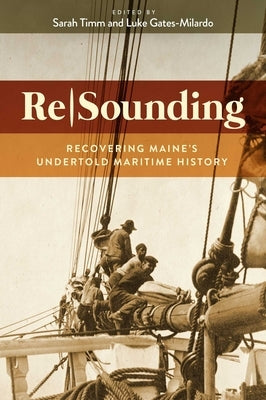 Resounding: Recovering Maine's Undertold Maritime History by Timm, Sarah