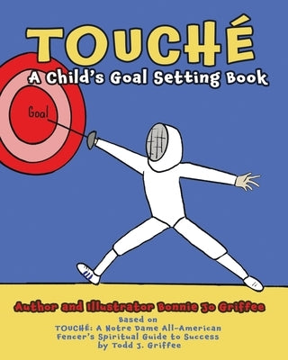 Touché: A Child's Goal Setting Book by Griffee, Bonnie Jo