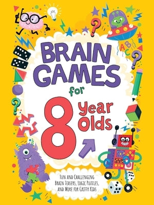 Brain Games for 8 Year Olds: Fun and Challenging Brain Teasers, Logic Puzzles, and More for Gritty Kids by Moore, Gareth