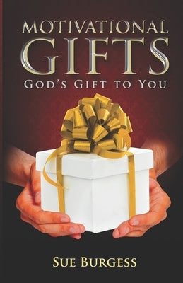Motivational Gifts- God's Gift to You by Burgess, Sue