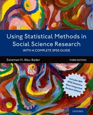 Using Statistical Methods in Social Science Research: With a Complete SPSS Guide by Abu-Bader, Soleman H.