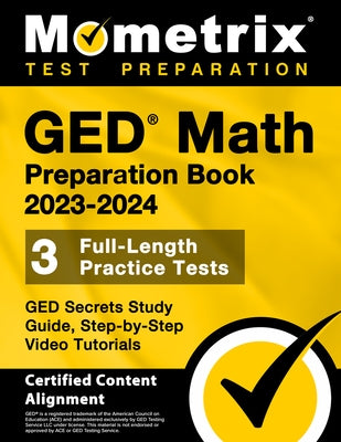 GED Math Preparation Book 2023-2024 - GED Secrets Study Guide, 3 Full-Length Practice Tests, Step-By-Step Video Tutorials: [Certified Content Alignmen by Bowling, Matthew
