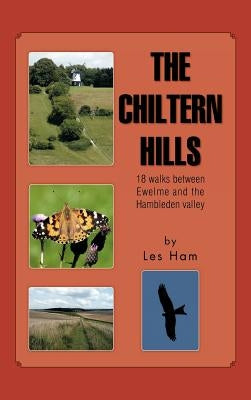 The Chiltern Hills: 18 Walks Between Ewelme and the Hambleden Valley by Ham, Les
