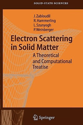 Electron Scattering in Solid Matter: A Theoretical and Computational Treatise by Zabloudil, Jan