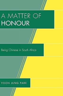 AsiaWorld: Being Chinese in South Africa by Park, Yoon Jung