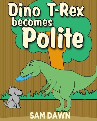 Dino T-Rex Becomes Polite by Dawn, Sam