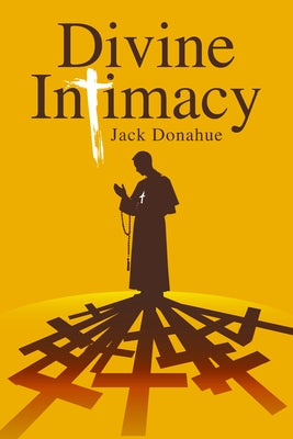 Divine Intimacy by Donahue, Jack