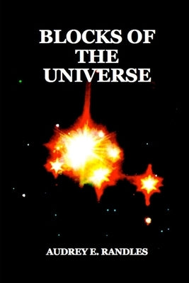 Blocks of the Universe by Randles, Audrey E.