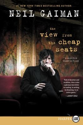The View from the Cheap Seats: Selected Nonfiction by Gaiman, Neil