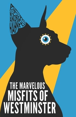 The Marvelous Misfits of Westminster by Hahnfeld, Andrea