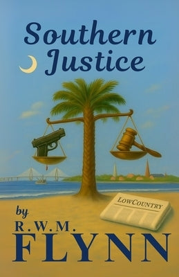 Southern Justice by Flynn, R. W. M.