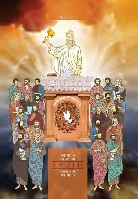 The Truth The Whole Truth Nothing but the Truth by Michael