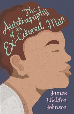 The Autobiography of an Ex-Colored Man by Johnson, James Weldon