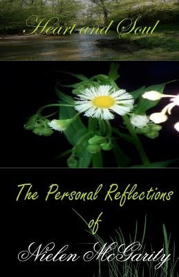 Heart and Soul: The Personal Reflections of Nielen McGarity by McGarity, Nielen