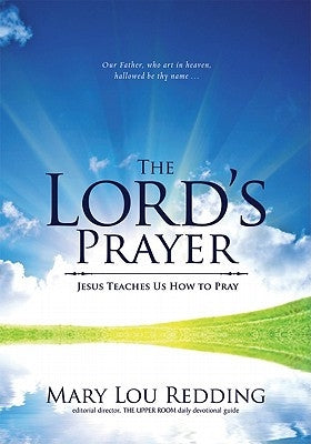 The Lord's Prayer: Jesus Teaches Us How to Pray by Redding, Mary Lou
