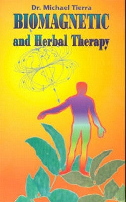 Biomagnetic and Herbal Therapy by Tierra, Michael