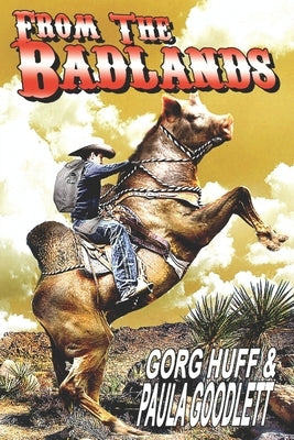 From the Badlands by Goodlett, Paula