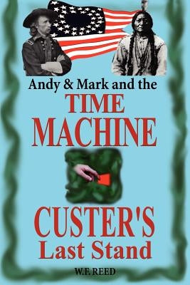 Andy & Mark and the TIME MACHINE by Reed, Wilfred F.
