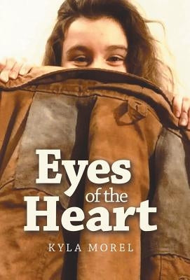 Eyes of the Heart by Morel, Kyla