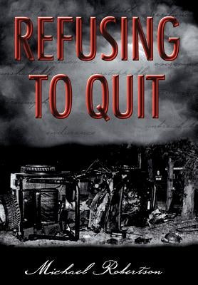 Refusing to Quit by Robertson, Michael