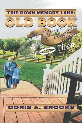 Trip Down Memory Lane: Old Book for Old Thoughts by Brooks, Doris A.