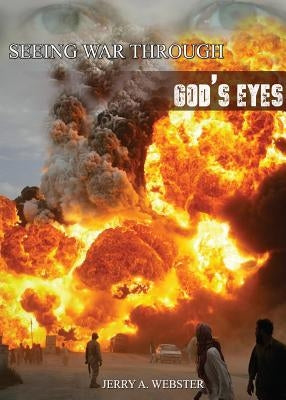 Seeing War Through God's Eyes by Webster, Jerry