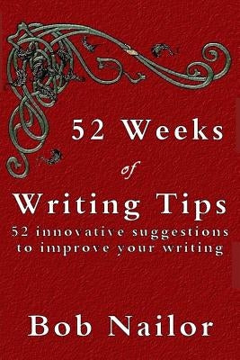 52 Weeks of Writing Tips by Nailor, Bob