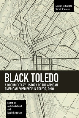 Black Toledo: A Documentary History of the African American Experience in Toledo, Ohio by Alkalimat, Abdul