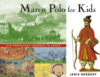 Marco Polo for Kids, 8: His Marvelous Journey to China, 21 Activities by Herbert, Janis