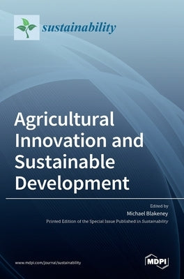 Agricultural Innovation and Sustainable Development by Blakeney, Michael