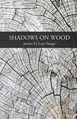 Shadows on Wood by Snapp, Lacy