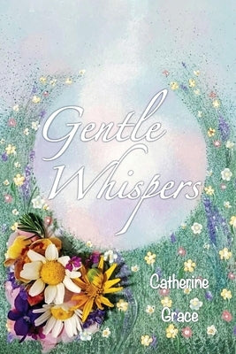 Gentle Whispers by Grace, Catherine