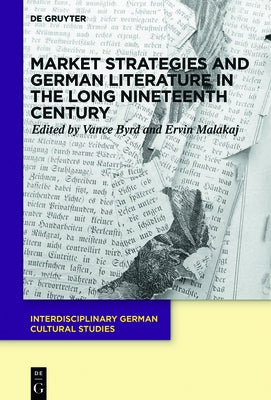 Market Strategies and German Literature in the Long Nineteenth Century by Byrd, Vance