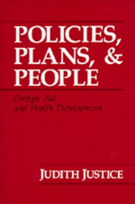 Policies, Plans, and People: Foreign Aid and Health Developmentvolume 17 by Justice, Judith