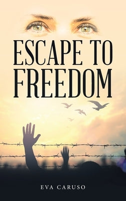 Escape to Freedom by Caruso, Eva