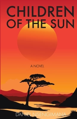 Children of the Sun by Nsengimana, Daniel