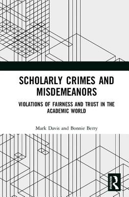 Scholarly Crimes and Misdemeanors: Violations of Fairness and Trust in the Academic World by Davis, Mark