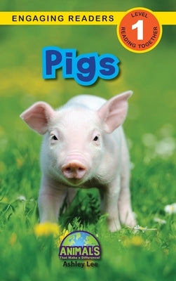 Pigs: Animals That Make a Difference! (Engaging Readers, Level 1) by Lee, Ashley