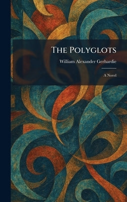 The Polyglots by Gerhardie, William Alexander