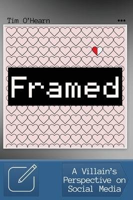 Framed: A Villain's Perspective on Social Media by O'Hearn, Tim