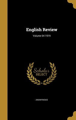 English Review; Volume 04 1919 by Anonymous