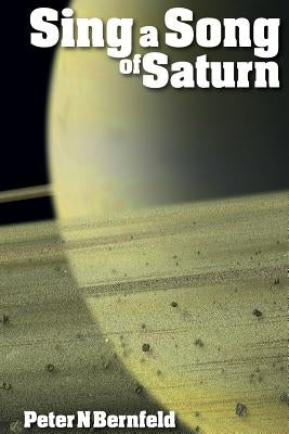 Sing a song of Saturn by Bernfeld, Peter N.