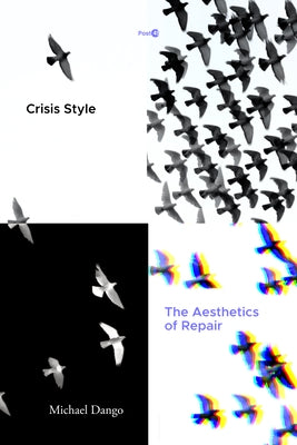Crisis Style: The Aesthetics of Repair by Dango, Michael