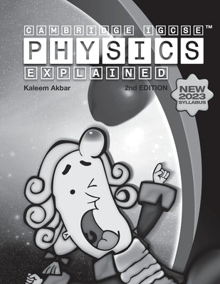 Cambridge IGCSE Physics Explained by Akbar, Kaleem