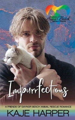Impurrfections: Friends of Gaynor Beach Animal Rescue by Harper, Kaje