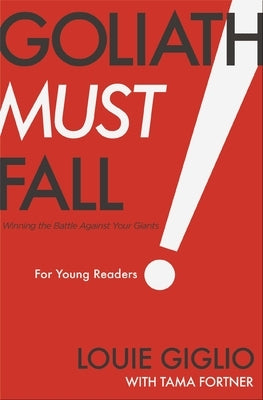 Goliath Must Fall for Young Readers: Winning the Battle Against Your Giants by Giglio, Louie