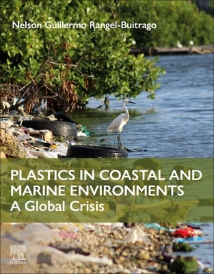 Plastics in Coastal and Marine Environments [With eBook] by Buitrago, Nelson Guillermo Rangel