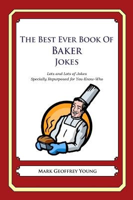 The Best Ever Book of Baker Jokes: Lots and Lots of Jokes Specially Repurposed for You-Know-Who by Young, Mark Geoffrey