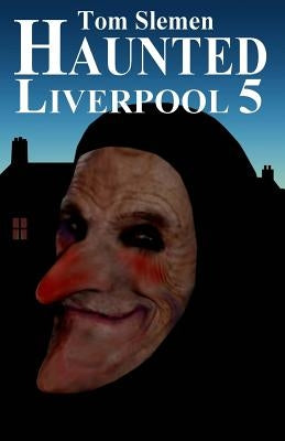 Haunted Liverpool 5 by Slemen, Tom